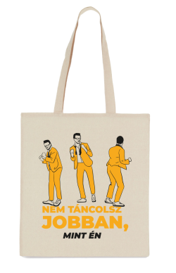 Nem táncolsz jobban Unisex Tote Bag