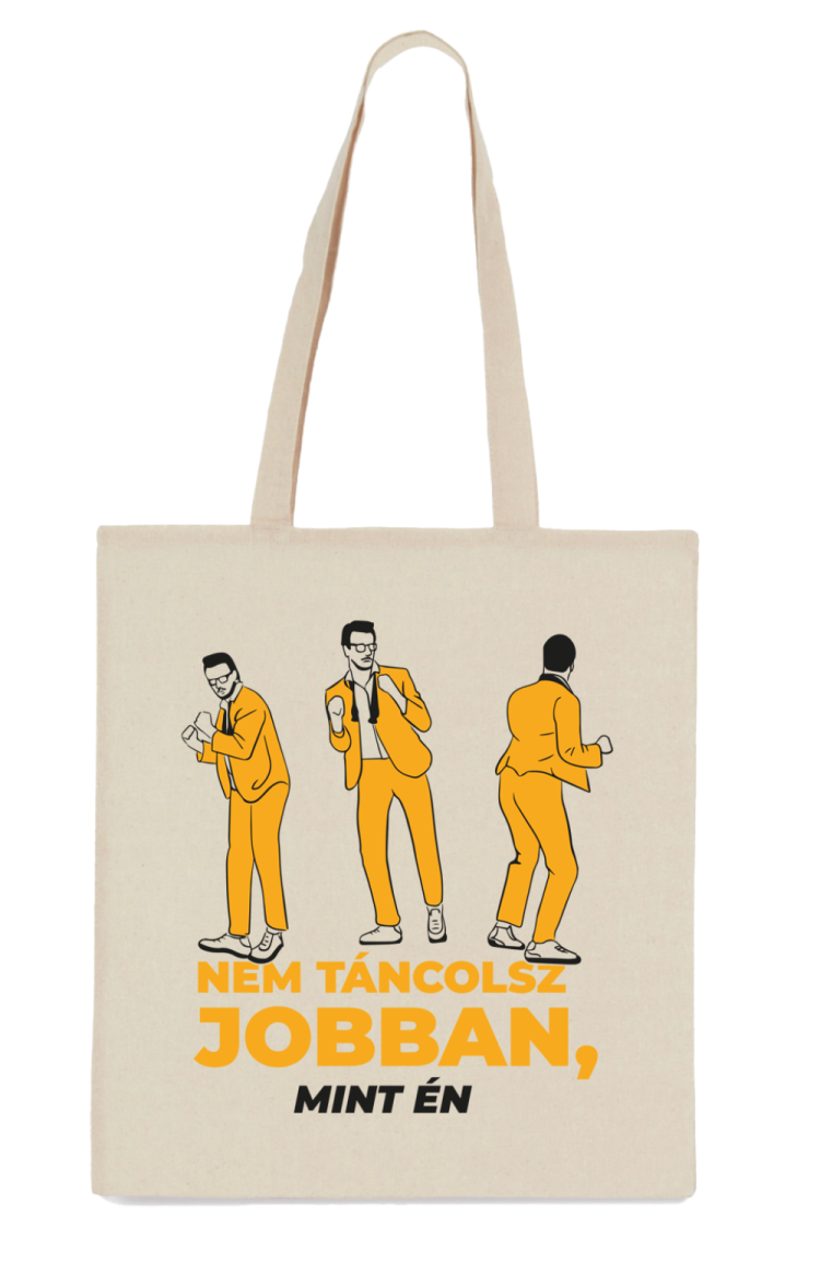 Nem táncolsz jobban Unisex Tote Bag